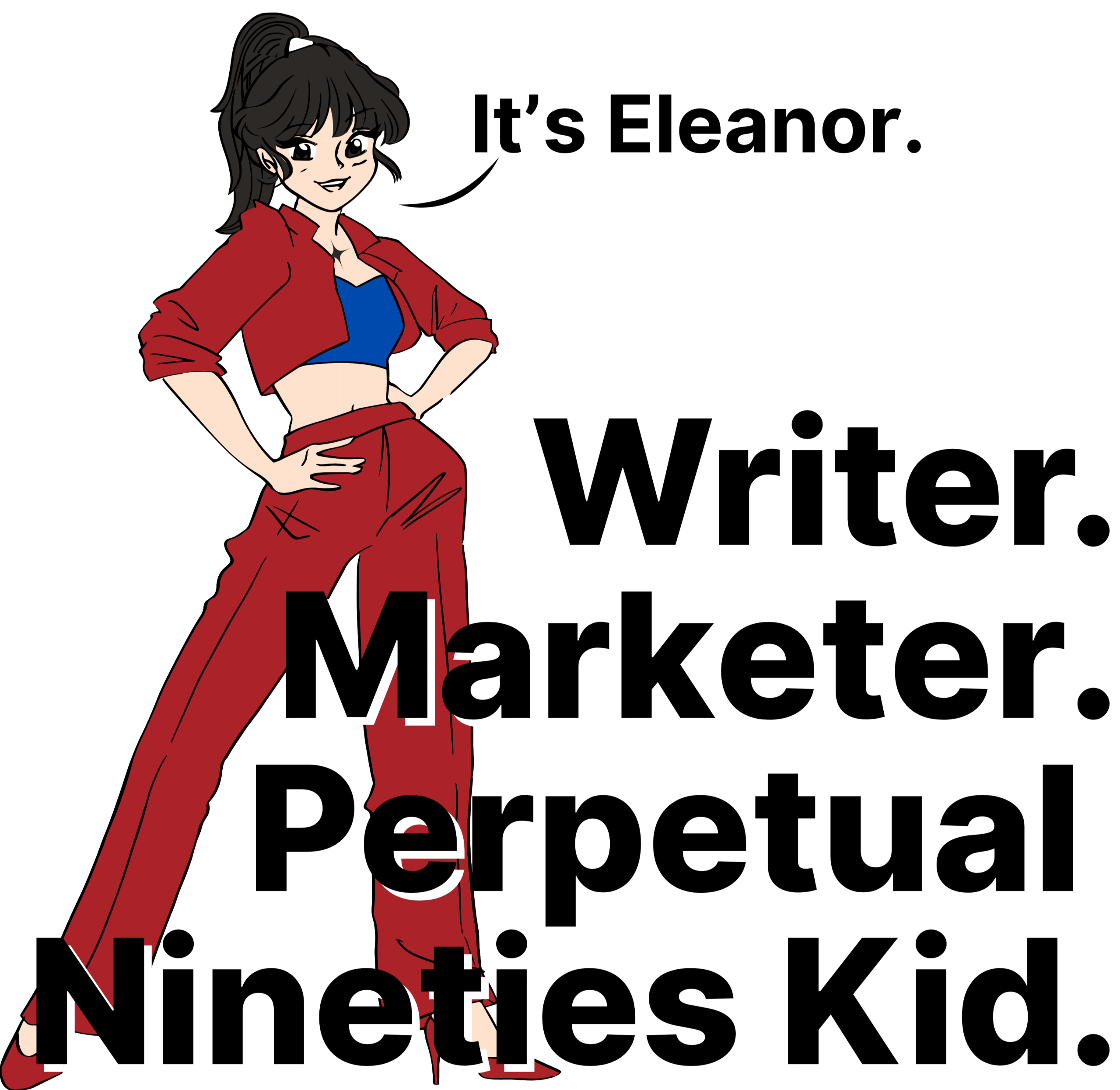 Writer. Marketer. Perpetual Nineties Kid.